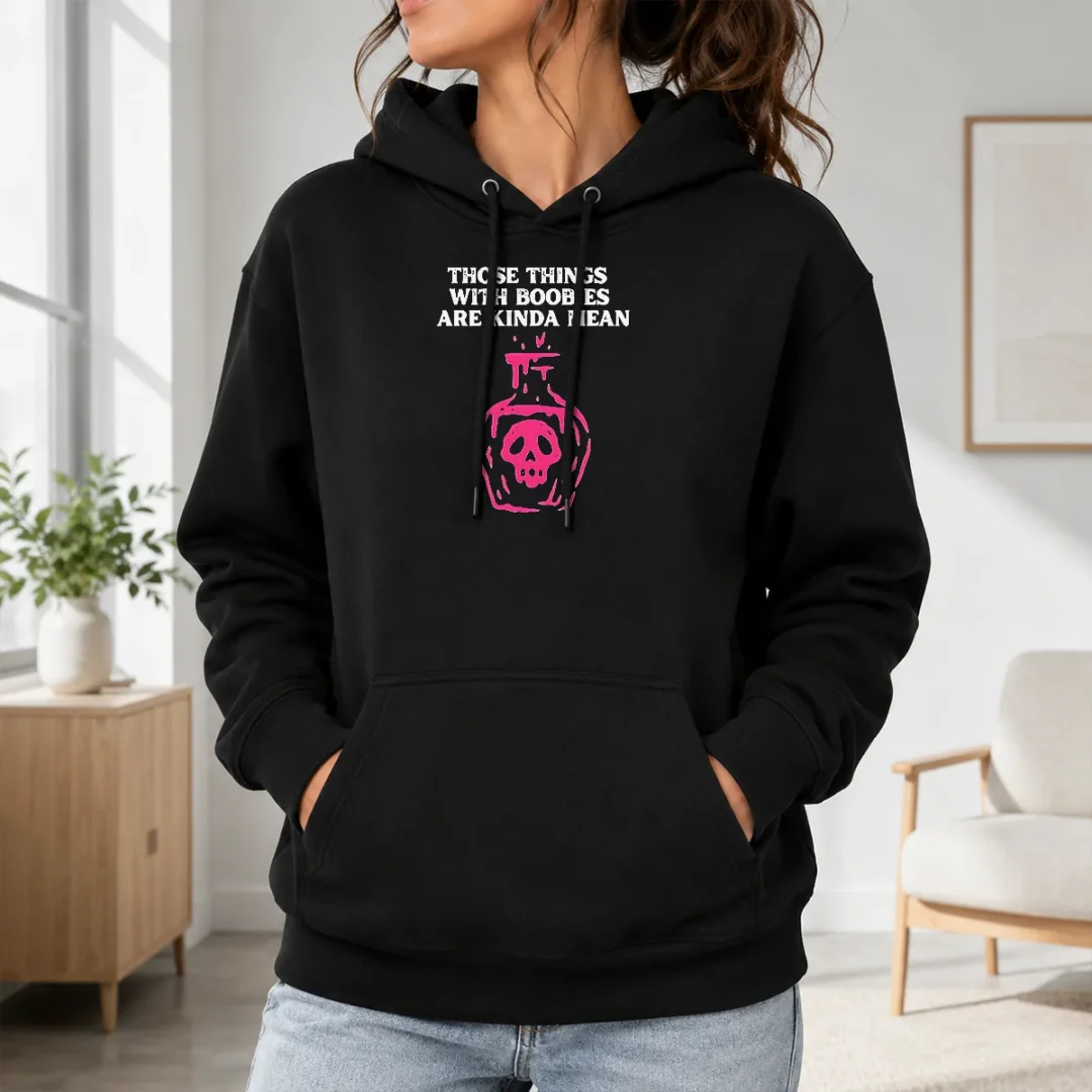 Hot Original Those Things With Boobies Are Kinda Mean Hoodie Hot Original Those Things With Boobies Are Kinda Mean Hoodie