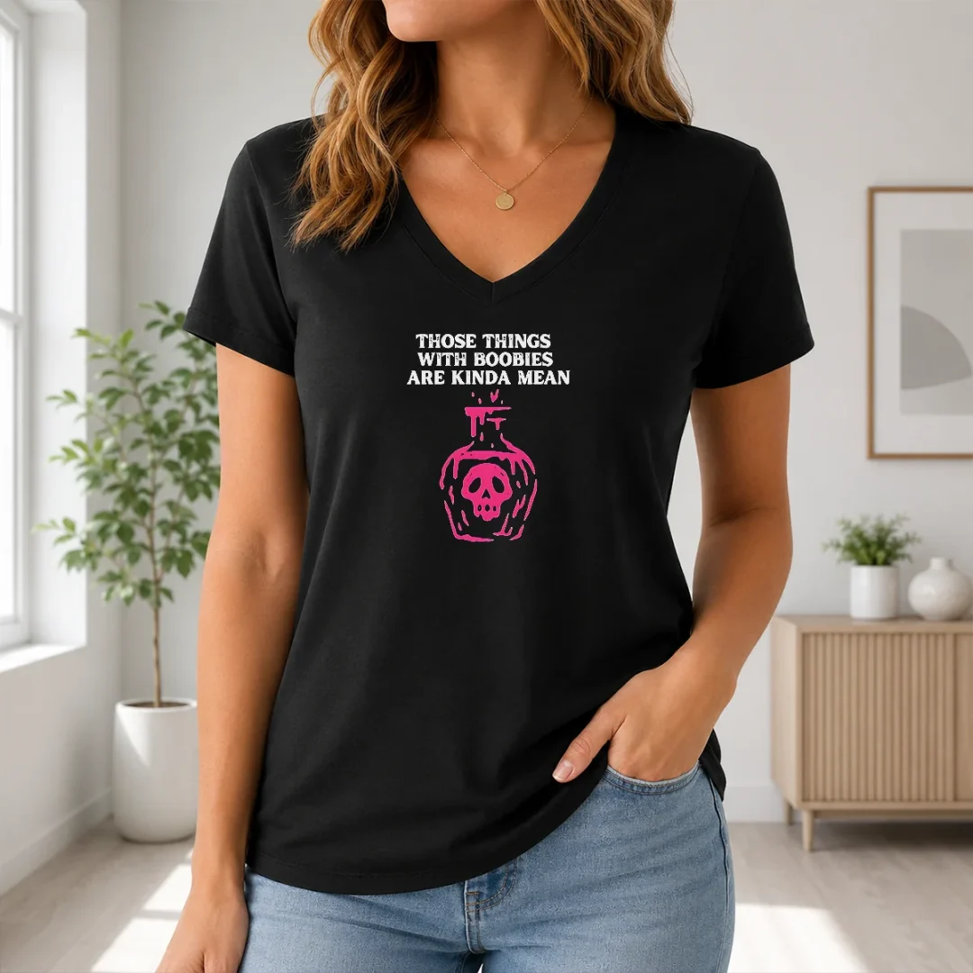 Hot Original Those Things With Boobies Are Kinda Mean V Neck Shirt Hot Original Those Things With Boobies Are Kinda Mean V-Neck Shirt