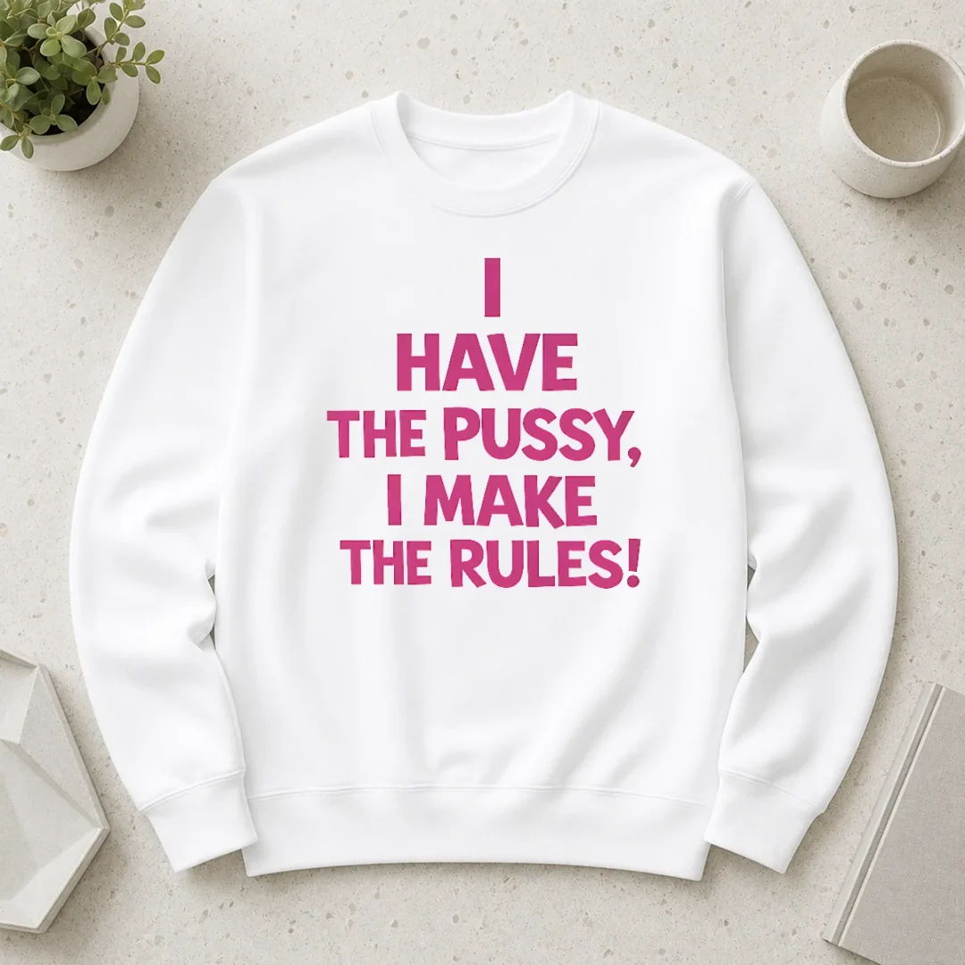 hot-premium-i-have-the-pussy-i-make-the-rules-empowerment-sweater Hot Premium I Have The Pussy I Make The Rules Empowerment Sweater