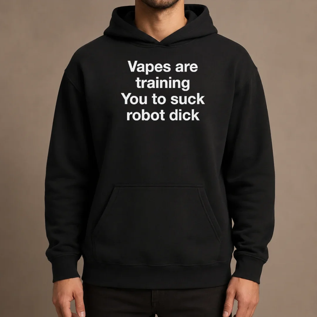 hot-premium-vapes-are-training-you-to-suck-robot-dick-hoodie Hot Premium Vapes Are Training You To Suck Robot Dick Hoodie