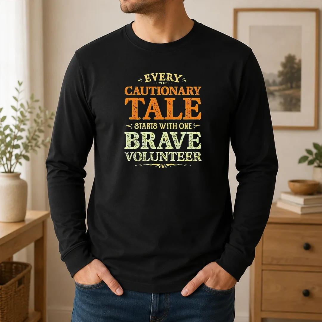 Hot Pretty Every Cautionary Tale Starts With One Brave Volunteer Long Sleeve Shirt Hot Pretty Every Cautionary Tale Starts With One Brave Volunteer Long Sleeve Shirt