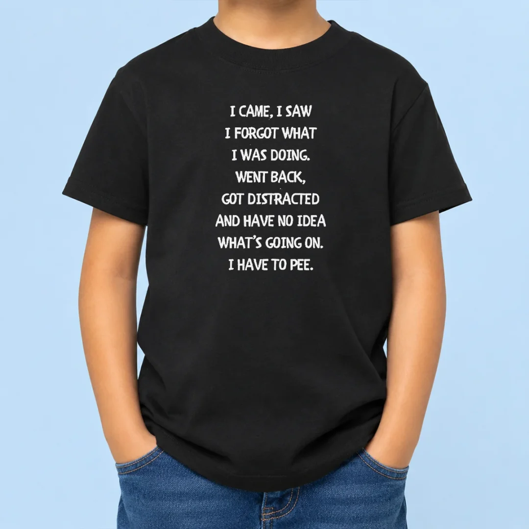 hot-pretty-i-came-i-saw-i-forgot-what-i-was-doing-i-have-to-pee-kids-t-shirt Hot Pretty I Came I Saw I Forgot What I Was Doing I Have To Pee Kids T-Shirt