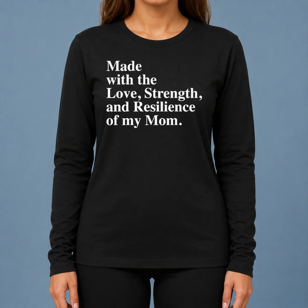 hot-pretty-made-with-the-love-strength-and-resilience-of-my-mom-long-sleeve-shirt Hot Pretty Made With The Love Strength And Resilience Of My Mom Long Sleeve Shirt