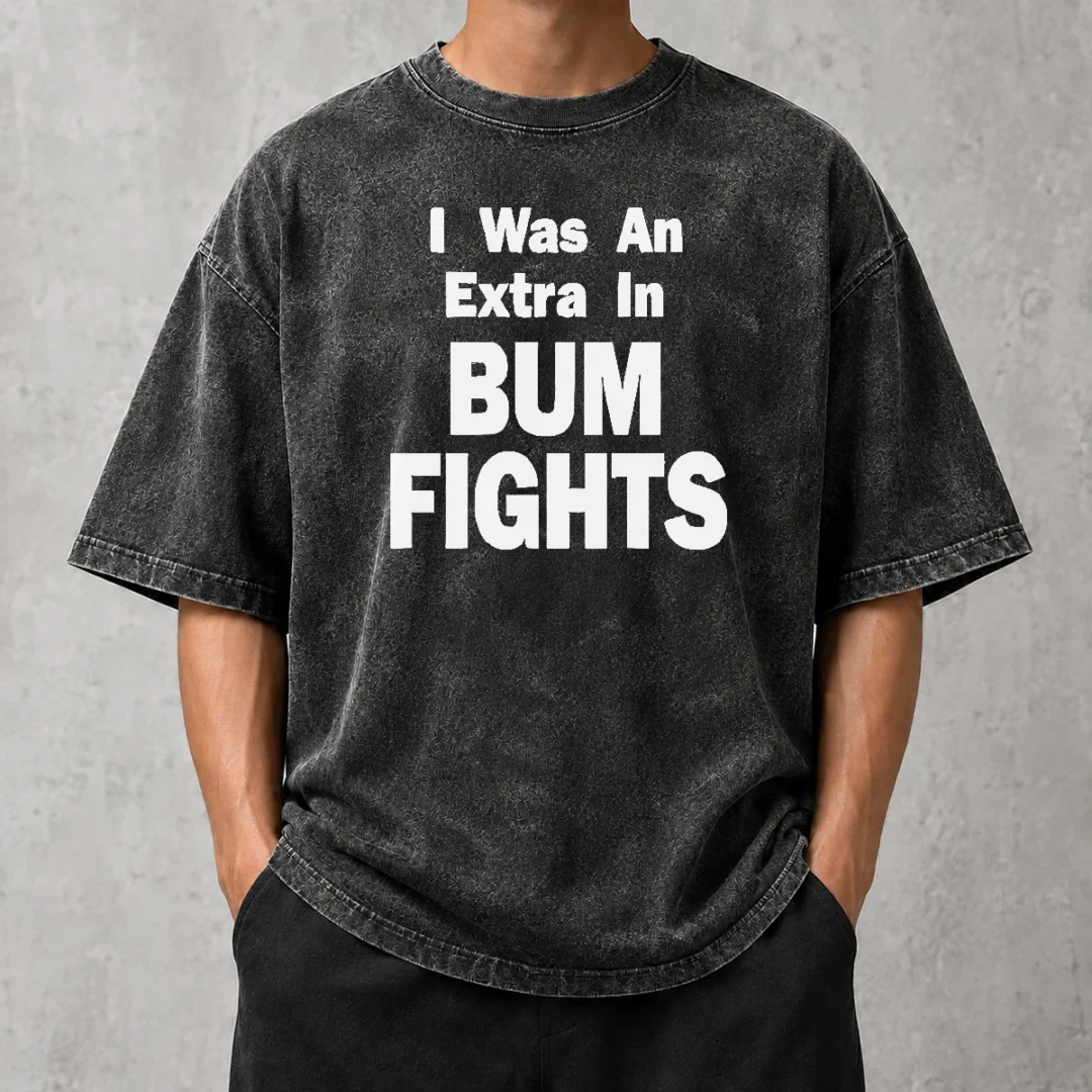 hot-pretty-premium-i-was-an-extra-in-bum-fights-washed-t-shirt Hot Pretty Premium I Was An Extra In Bum Fights Washed T-Shirt