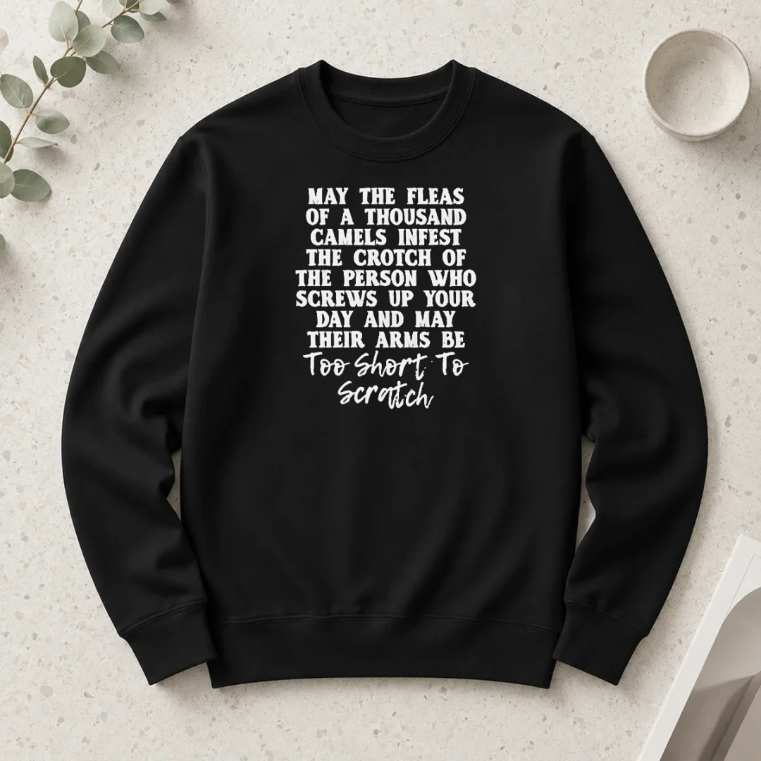 hot-pretty-quote-t-shirt-may-the-fleas-of-a-thousand-camels-infest-the-crotch-of-the-person-who-screws-up-your-6 Hot Pretty Quote T Shirt' May The Fleas Of A Thousand Camels Infest The Crotch Of The Person WHO Screws Up Your Day And Their Arms Be Too