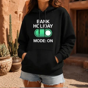 Pretty Bank Holiday Mode On Day Off Long Weekend Hoodie
