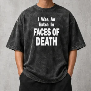 Nice Hot Official I Was An Extra In Faces Of Death Washed T-Shirt