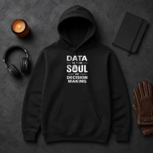 Happy Good Data Is The Soul Of Decision Making Geek Hoodie