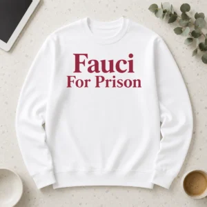 Nice Premium Fauci For Prison Political Protest Government Accountability Long Sleeve Shirt