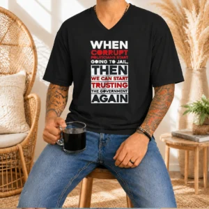 Top Awesome When Corrupt Politicians Star Going To Jail We Can Start Trusting Government Again V-Neck Shirt