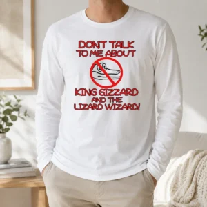 Awesome Official King Gizzard And The Lizard Wizard Dont Talk To Me About King Gizzard Long Sleeve Shirt