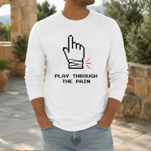 Nice Play Through The Pain Geek Long Sleeve Shirt