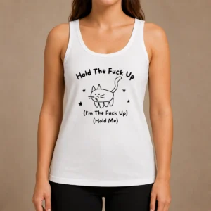 Nice Top Cute Cat Graphic Hold The Fuck Up I Am The Fuck Up Hold Me Tank Top