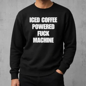 Official Nice Iced Coffee Fuck Powered Machine Sweater