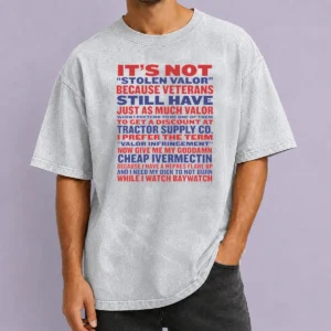 Good Premium It'S Not Stolen Valor But Valor Infringement Washed T-Shirt