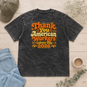 Top Awesome Labour Day 2026 Thank You American Workers Groovy Retro Shir Washed T-Shirt