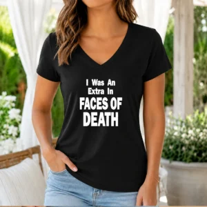 Good I Was An Extra In Faces Of Death V-Neck Shirt