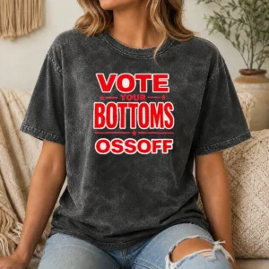 Funny Premium Vote Your Bottoms Ossoff Election Political Washed T-Shirt