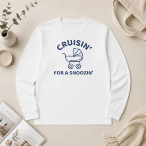Hot Cruisin' For A Snoozin' Baby Stroller Napping Long Sleeve Shirt