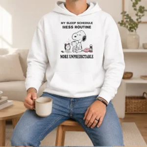 Hot Original Snoopy My Sleep Schedule Mess Routine More Unpredictable Hoodie