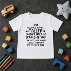 Premium Pretty Just Because You Are Taller Doesn'T Make Me Scared Of You Kids T-Shirt