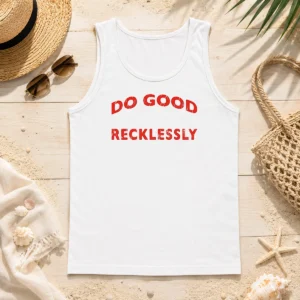 Hot Do Good Recklessly Motivational Quote Tank Top