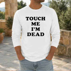 Premium Touch Me Im Dead Slogan Funny Goth Humor Unisex Long Sleeve Shirt