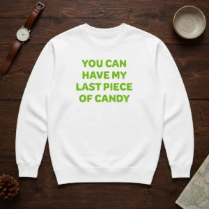 Top You Can Have My Last Piece Of Candy Sweet Sweater