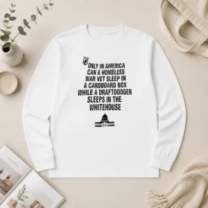 Happy Awesome Only In America Can A Homeless War Veteran Sleep In Cardboard Box Long Sleeve Shirt