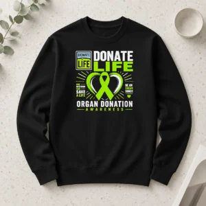 Premium Original Donate Life One Decision Can Save A Life Be An Organ Donor Organ Donation Awareness Long Sleeve Shirt