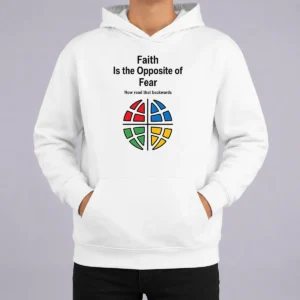 Happy Original Faith Is The Opposite Of Fear Motivational Quote Apparel Hoodie