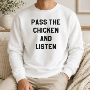 Hot Nice Pass The Chicken And Listen Foodie Sweater