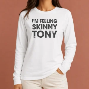 Good Original I'M Feeling Skinny Tony Distressed Pop Culture Reference Long Sleeve Shirt