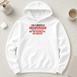 Hot Nice Hot I Am Currently Unsupervised I Know It Freaks Me Out Too Hoodie