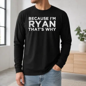 Hot Nice Because I'M Ryan That'S Why Long Sleeve Shirt