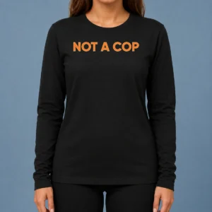 Good Funny Not A Cop Undercover Police Law Enforcement Long Sleeve Shirt