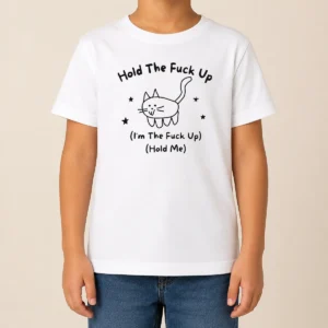 Nice Top Cute Cat Graphic Hold The Fuck Up I Am The Fuck Up Hold Me Kids T-Shirt