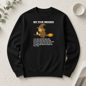 Pretty Good My Five Moods Witch Coffee Slogan Sarcastic Long Sleeve Shirt