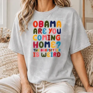 Happy Nice Obama Are You Coming Home Washed T-Shirt