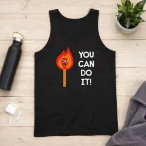 Funny Pretty You Can Do It Matchstick Motivational Encouragement Tank Top