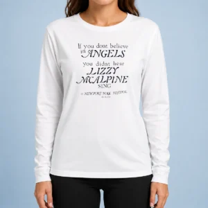 Official If You Dont Believe In Angels You Didnt Hear Lizzy Mcalpine Sing Long Sleeve Shirt