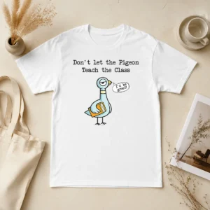 Good Dont Let The Pigeon Teach The Class t shirt in classic fit, featuring bold lettering on a comfortable cotton tee