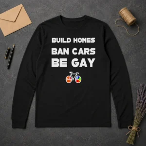 Top Build Homes Ban Cars Be Gay Bicycle Pride Long Sleeve Shirt