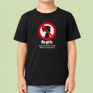 Nice No Girls Love Is Beautiful But Money Is Powerful Kids T-Shirt