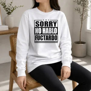 Funny Sorry No Hablo Fuctardo Sarcastic Language Barrier Long Sleeve Shirt