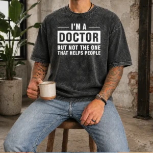 Good I'M A Doctor But Not The One That Helps People Geek Washed T-Shirt