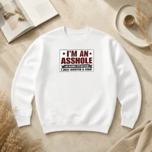 Nice Premium I Am An Asshole Not Running For Anything I Just Wanted A Sign Sweater in dark color, crewneck pullover style