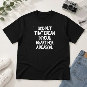 Hot God Put That Dream In Your Heart For A Reason Inspirational Quote