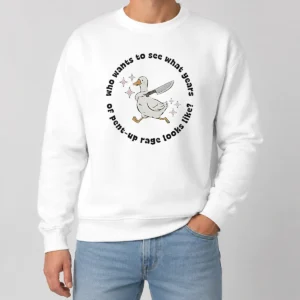 Top Pretty WHO Wants To See What Years Of Pent Up Rage Looks Like Sweater