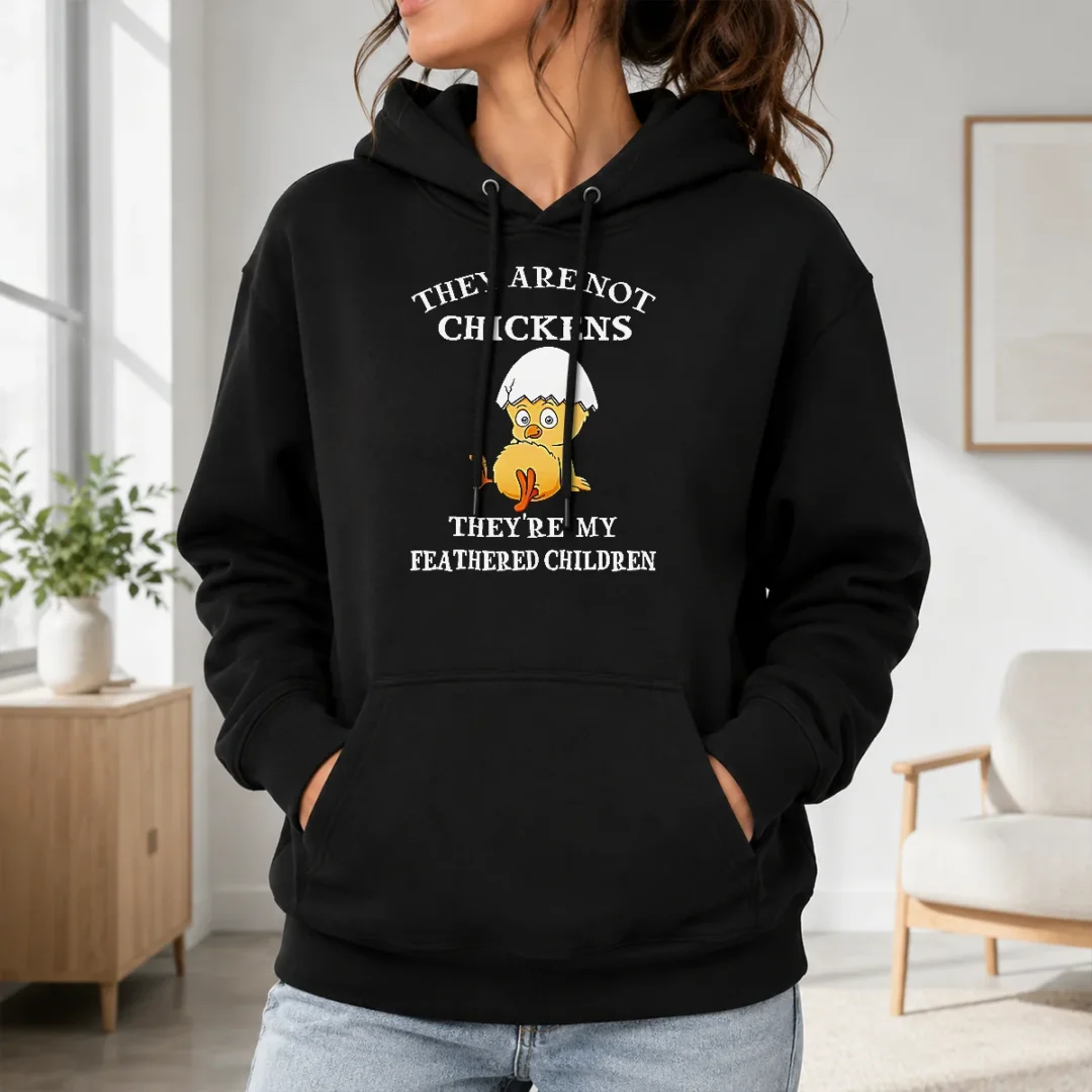 Nice Chicken They Are Not Chickens Theyre My Feathered Children Hoodie Nice Chicken They Are Not Chickens Theyre My Feathered Children Hoodie